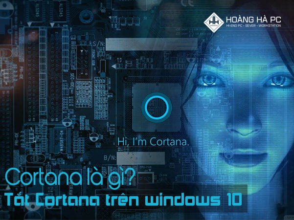 Tổng quan về Cortana và những lợi ích cơ bản